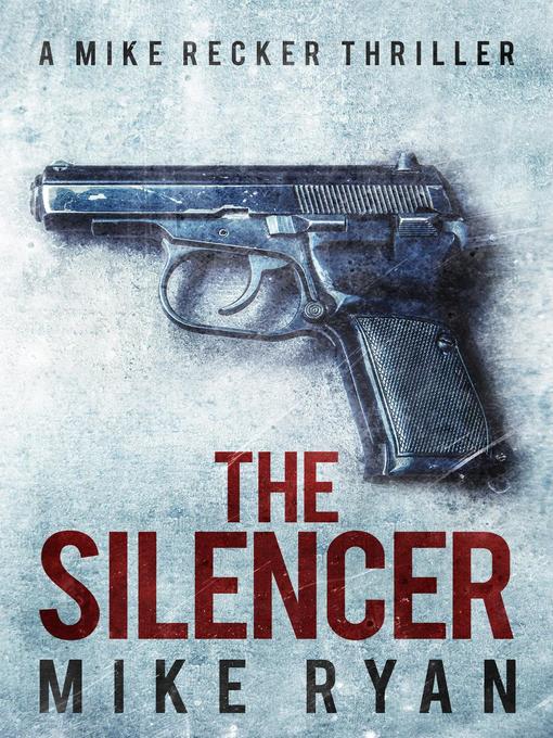 Title details for The Silencer Series, #1 by Mike Ryan - Available